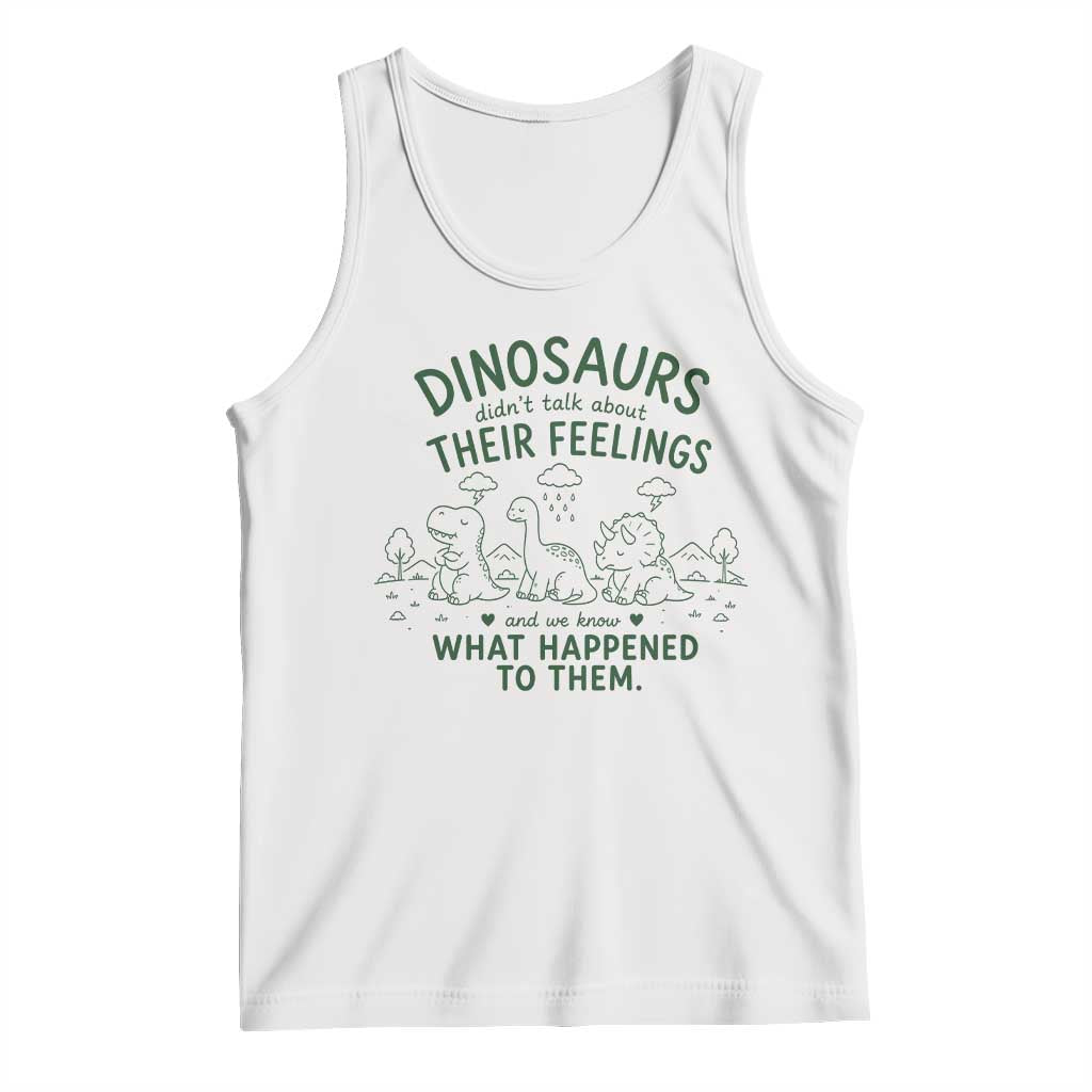 Funny Psychology Lover Tank Top Dinosaurs Didnt Talk About Their Feelings Mental Health Therapist