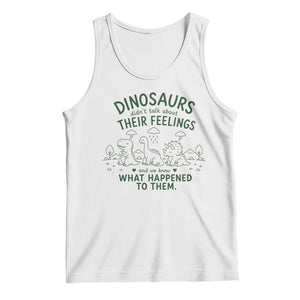Funny Psychology Lover Tank Top Dinosaurs Didnt Talk About Their Feelings Mental Health Therapist