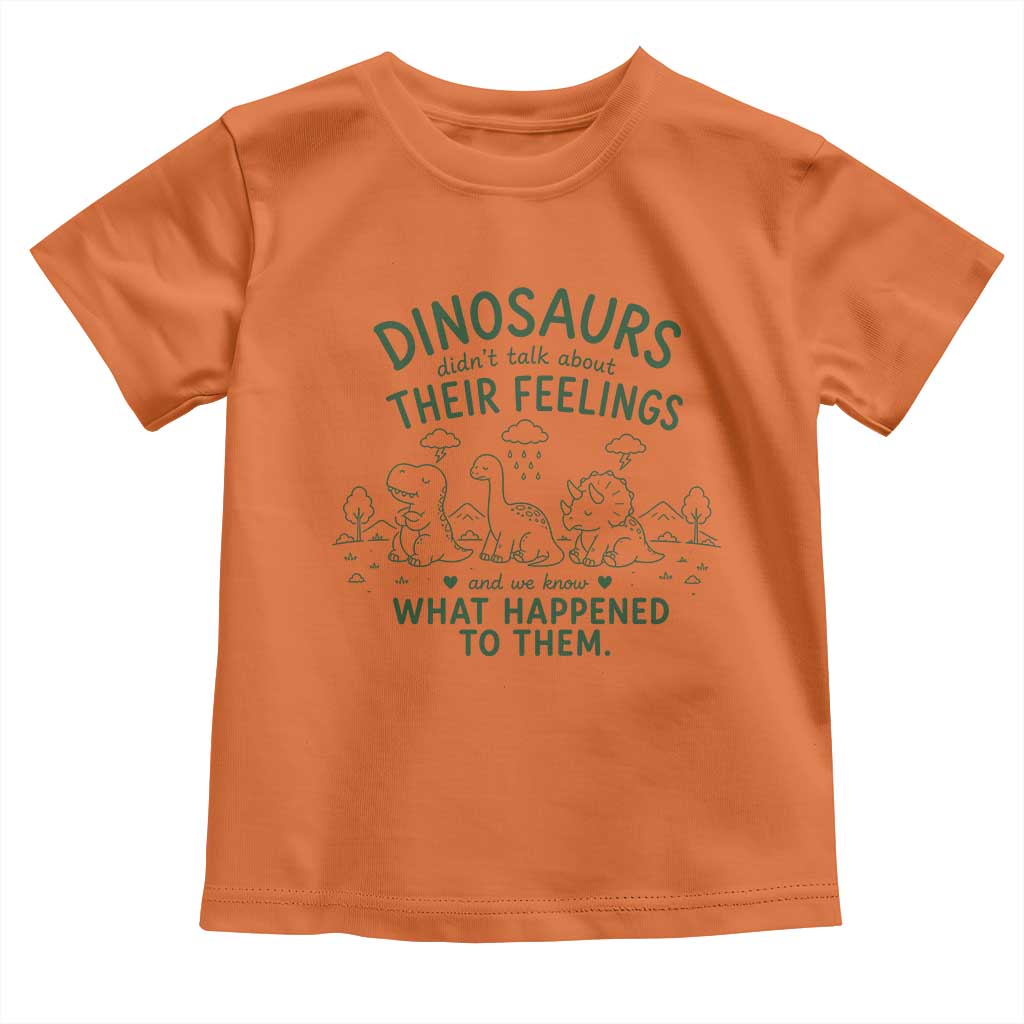 Funny Psychology Lover Toddler T Shirt Dinosaurs Didnt Talk About Their Feelings Mental Health Therapist