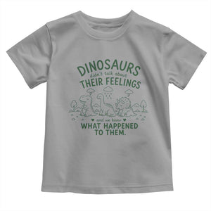 Funny Psychology Lover Toddler T Shirt Dinosaurs Didnt Talk About Their Feelings Mental Health Therapist