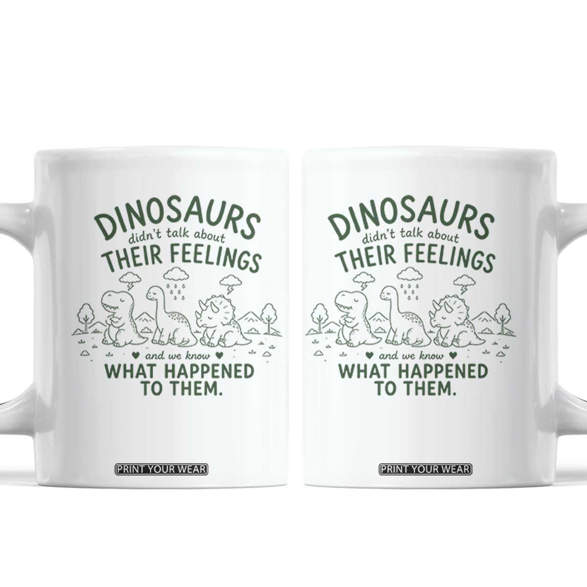 Funny Psychology Lover Coffee Mug Dinosaurs Didnt Talk About Their Feelings Mental Health Therapist
