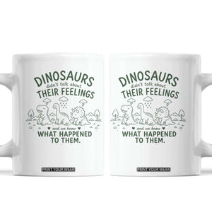 Funny Psychology Lover Coffee Mug Dinosaurs Didnt Talk About Their Feelings Mental Health Therapist