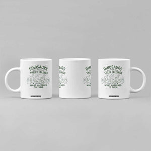 Funny Psychology Lover Coffee Mug Dinosaurs Didnt Talk About Their Feelings Mental Health Therapist