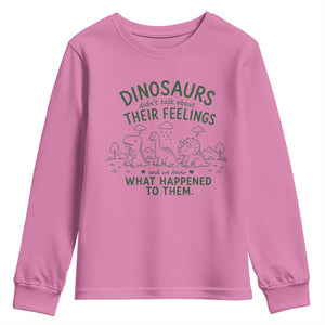 Funny Psychology Lover Youth Sweatshirt Dinosaurs Didnt Talk About Their Feelings Mental Health Therapist