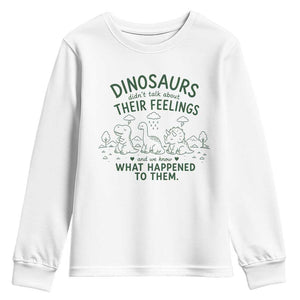 Funny Psychology Lover Youth Sweatshirt Dinosaurs Didnt Talk About Their Feelings Mental Health Therapist