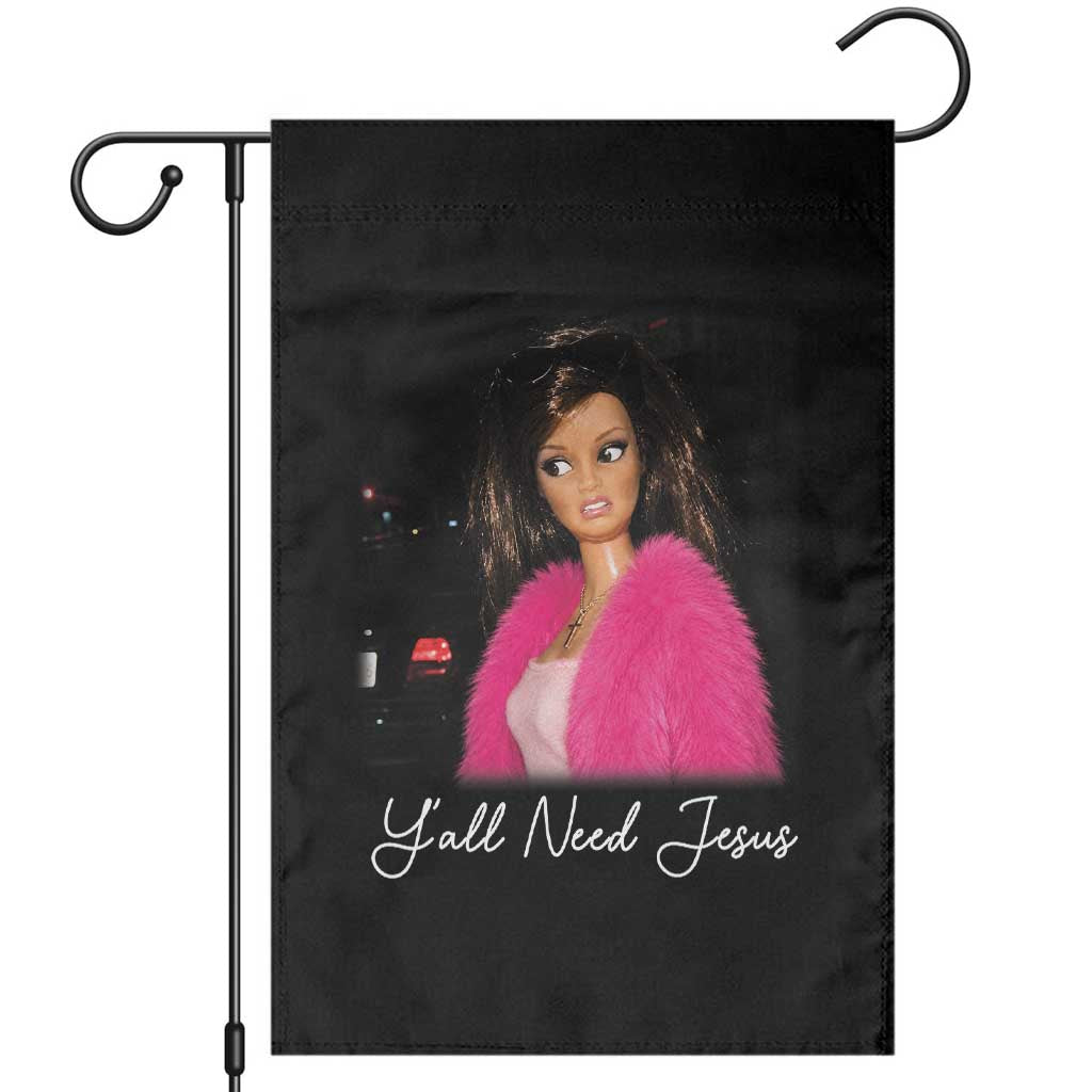 Y'all Need Jesus Funny Girls Meme Saying Christian Humor Garden Flag TS10 Black Print Your Wear