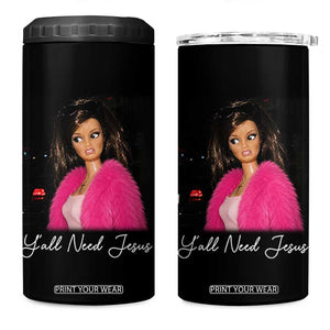 Y'all Need Jesus Funny Girls Meme Saying Christian Humor 4 in 1 Can Cooler Tumbler