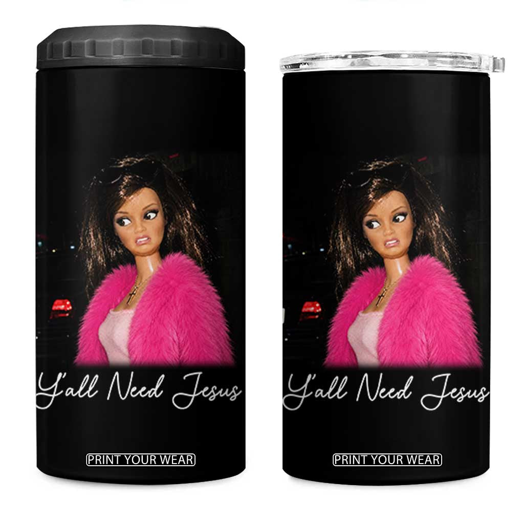 Y'all Need Jesus Funny Girls Meme Saying Christian Humor 4 in 1 Can Cooler Tumbler