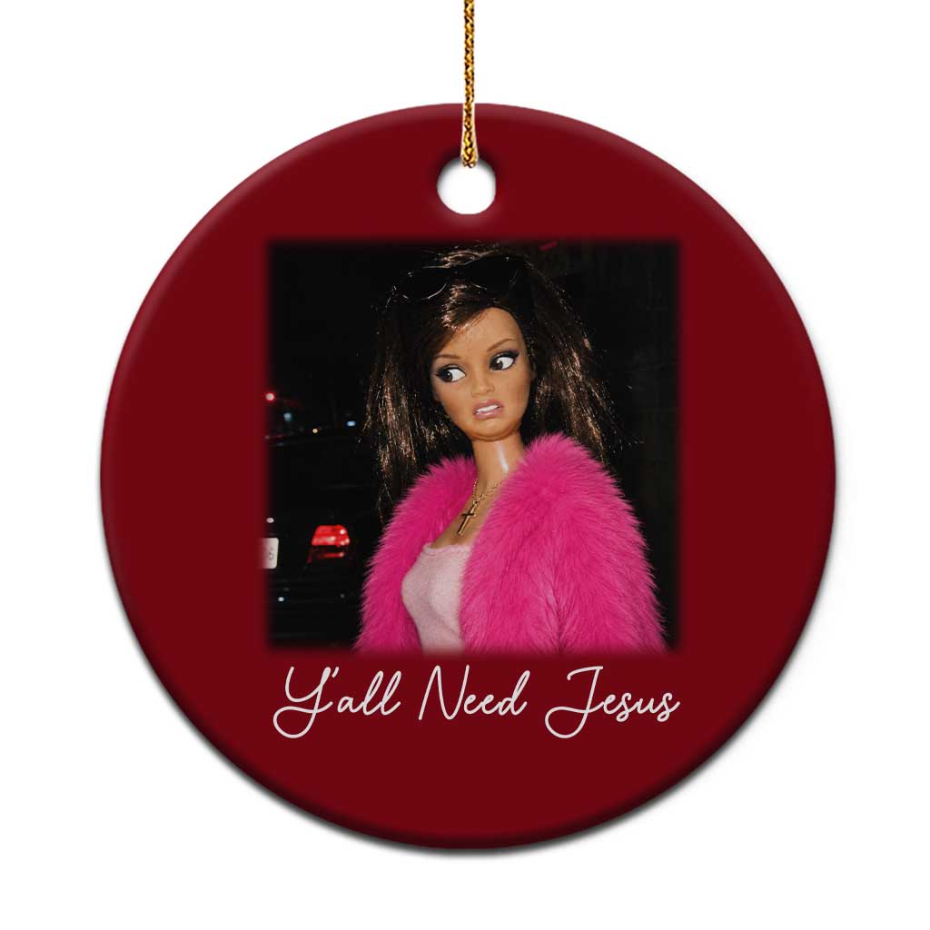 Y'all Need Jesus Funny Girls Meme Saying Christian Humor Ceramic Ornament TS10 1pc Red Print Your Wear