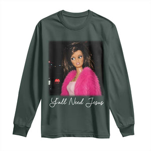 Y'all Need Jesus Funny Girls Meme Saying Christian Humor Long Sleeve Shirt