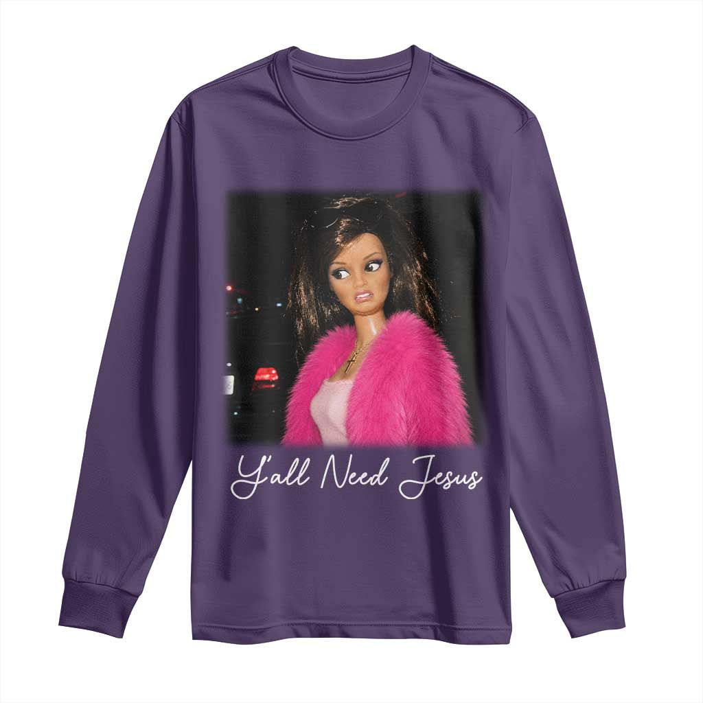 Y'all Need Jesus Funny Girls Meme Saying Christian Humor Long Sleeve Shirt