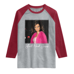 Y'all Need Jesus Funny Girls Meme Saying Christian Humor Raglan Shirt