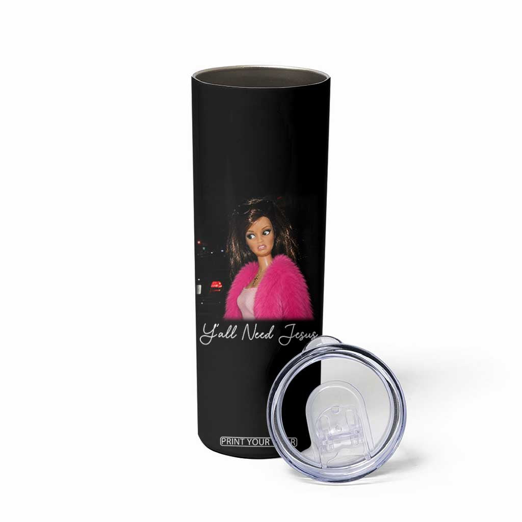 Y'all Need Jesus Funny Girls Meme Saying Christian Humor Skinny Tumbler TS10 Print Your Wear
