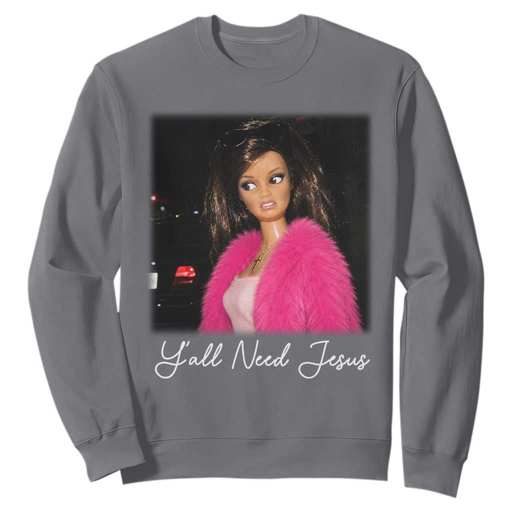 Y'all Need Jesus Funny Girls Meme Saying Christian Humor Sweatshirt