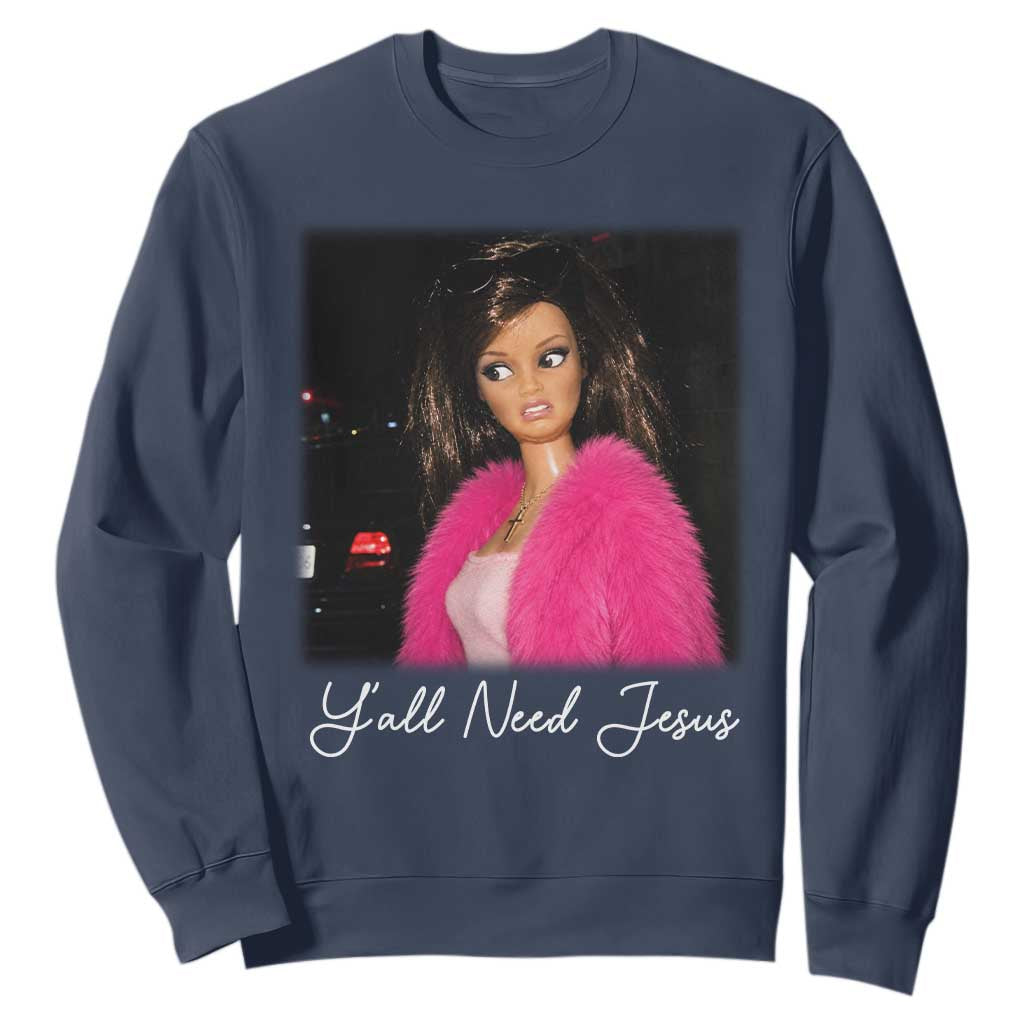 Y'all Need Jesus Funny Girls Meme Saying Christian Humor Sweatshirt
