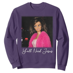 Y'all Need Jesus Funny Girls Meme Saying Christian Humor Sweatshirt
