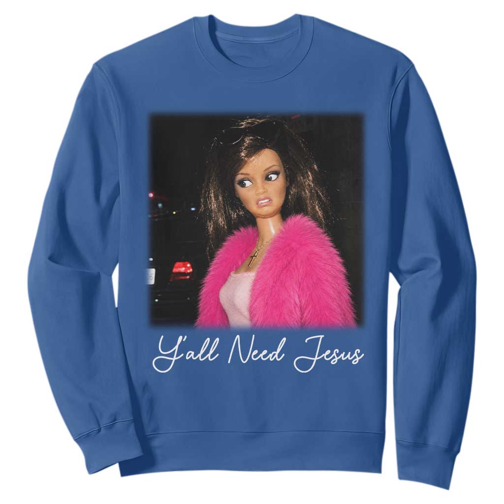 Y'all Need Jesus Funny Girls Meme Saying Christian Humor Sweatshirt