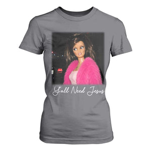 Y'all Need Jesus Funny Girls Meme Saying Christian Humor T Shirt For Women