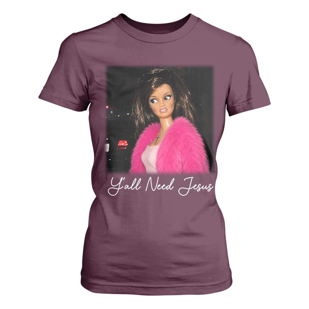Y'all Need Jesus Funny Girls Meme Saying Christian Humor T Shirt For Women
