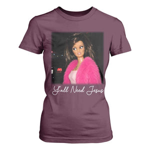 Y'all Need Jesus Funny Girls Meme Saying Christian Humor T Shirt For Women