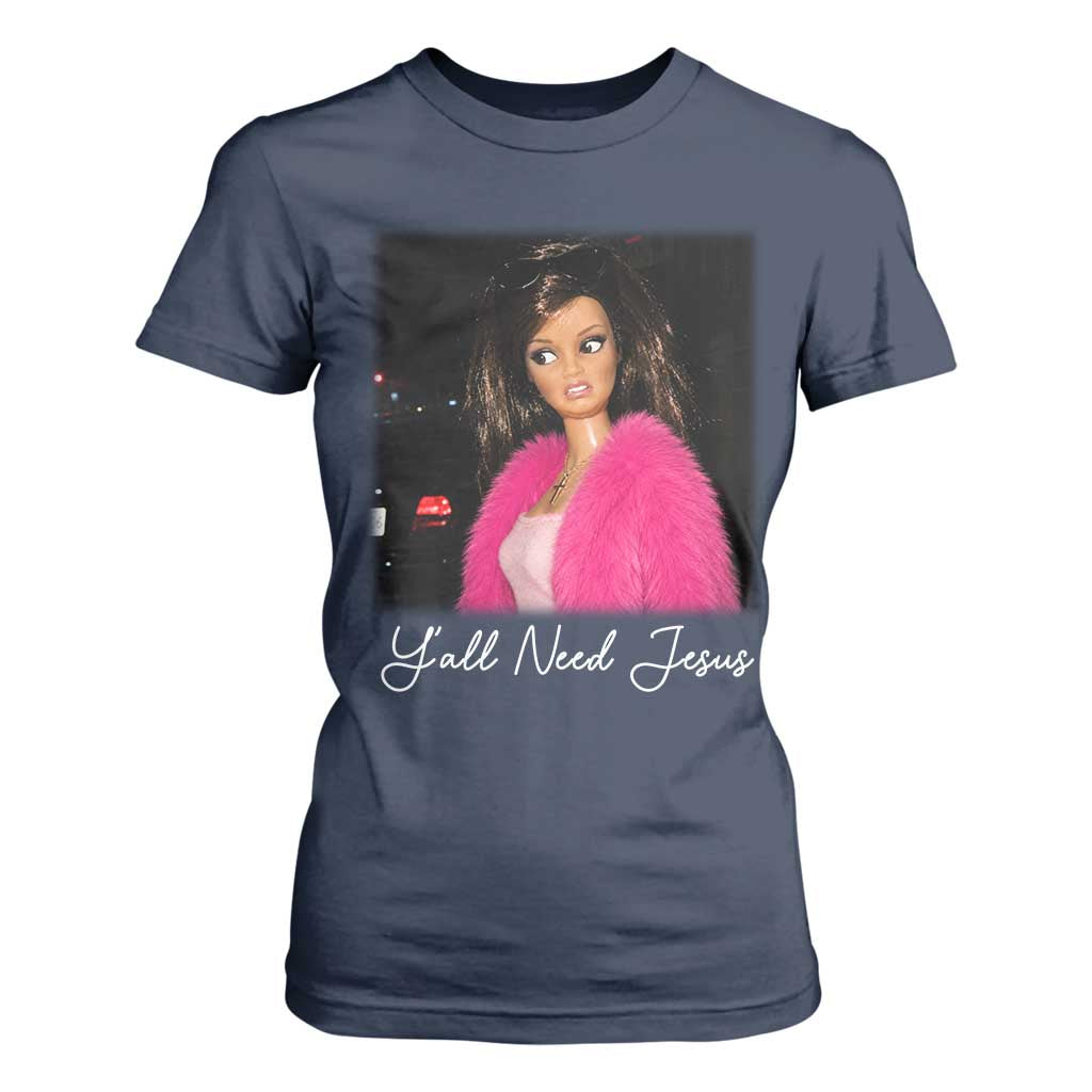 Y'all Need Jesus Funny Girls Meme Saying Christian Humor T Shirt For Women