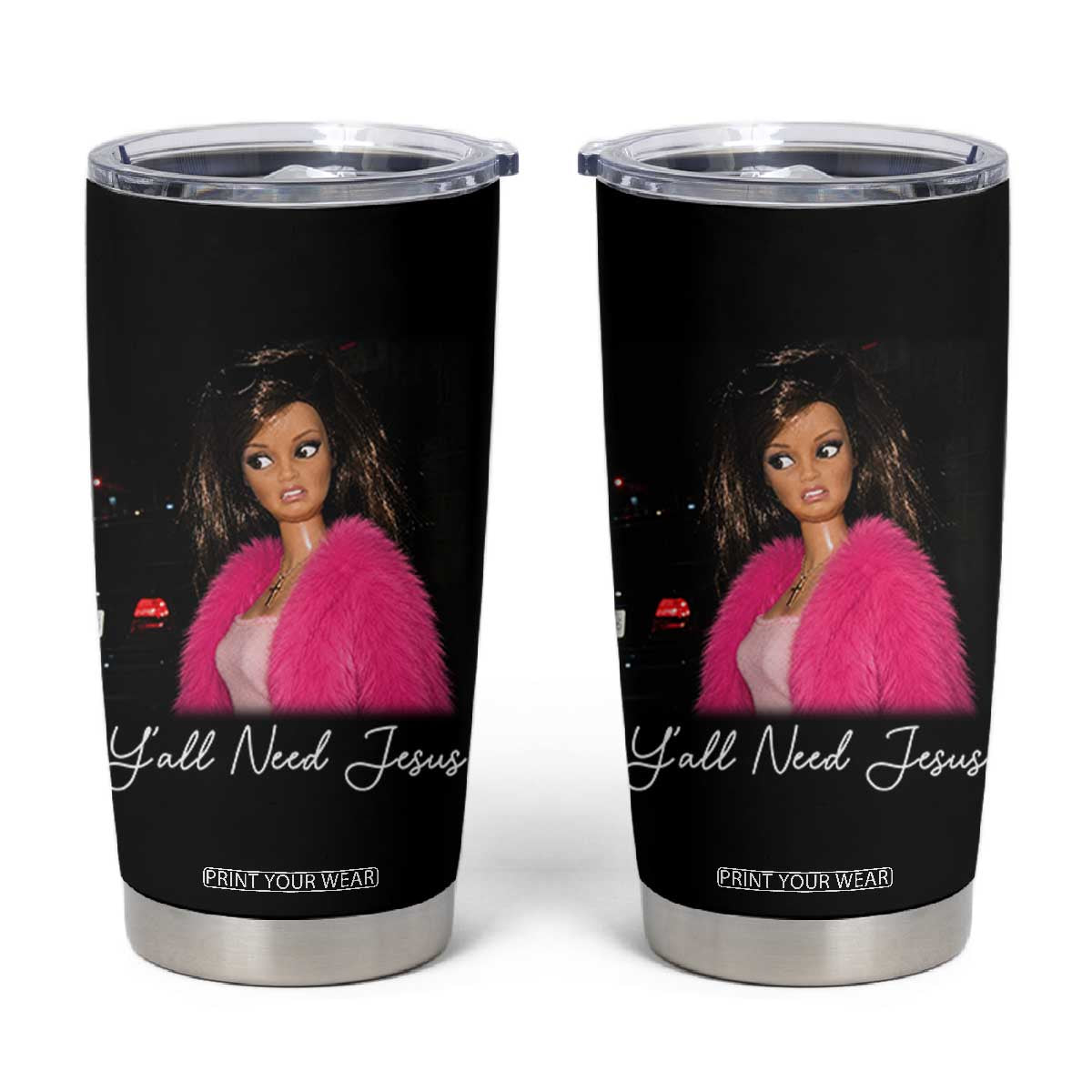 Y'all Need Jesus Funny Girls Meme Saying Christian Humor Tumbler Cup TS10 Black Print Your Wear