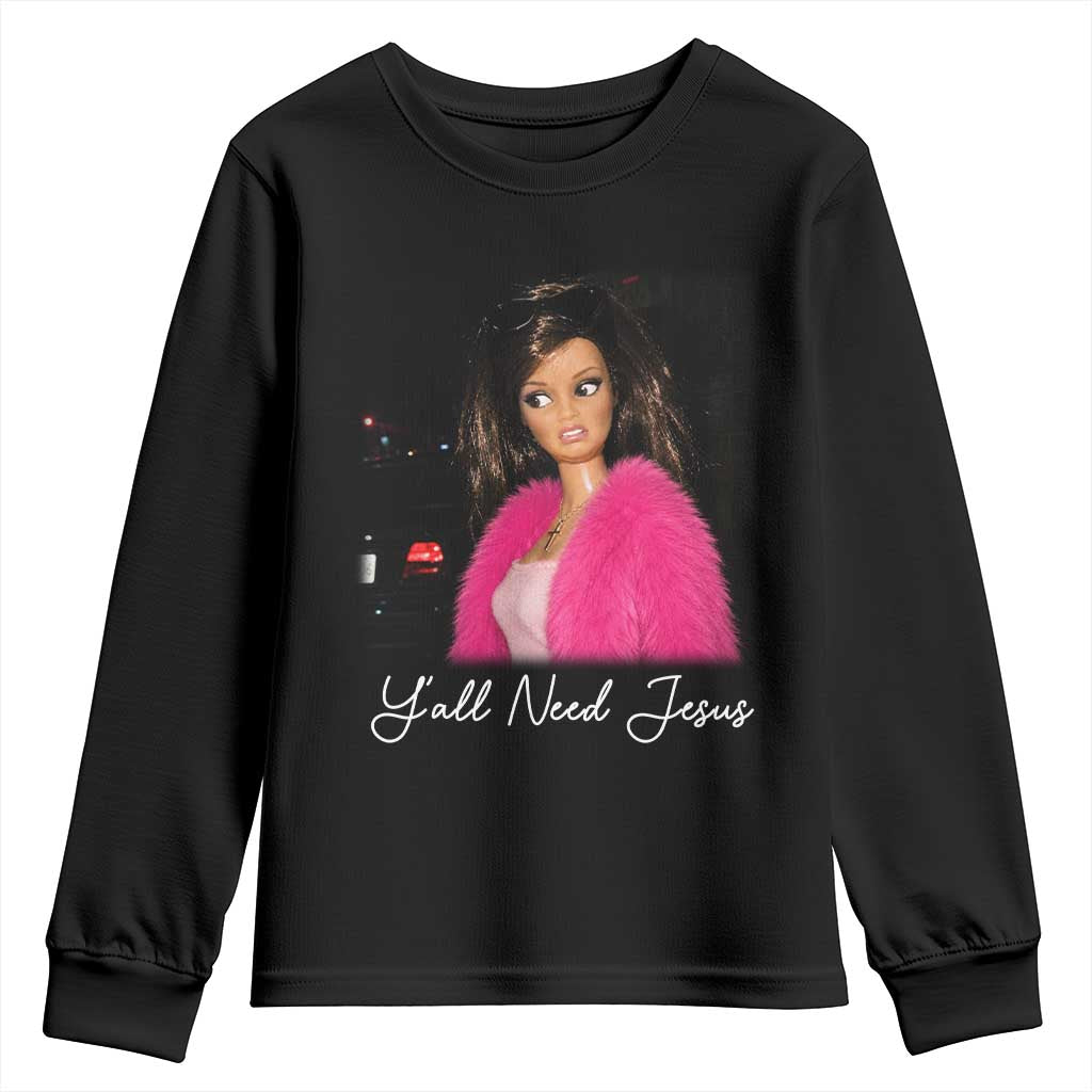 Y'all Need Jesus Funny Girls Meme Saying Christian Humor Youth Sweatshirt TS10 Black Print Your Wear