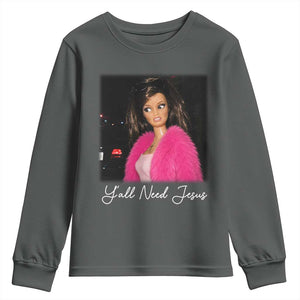 Y'all Need Jesus Funny Girls Meme Saying Christian Humor Youth Sweatshirt