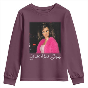 Y'all Need Jesus Funny Girls Meme Saying Christian Humor Youth Sweatshirt