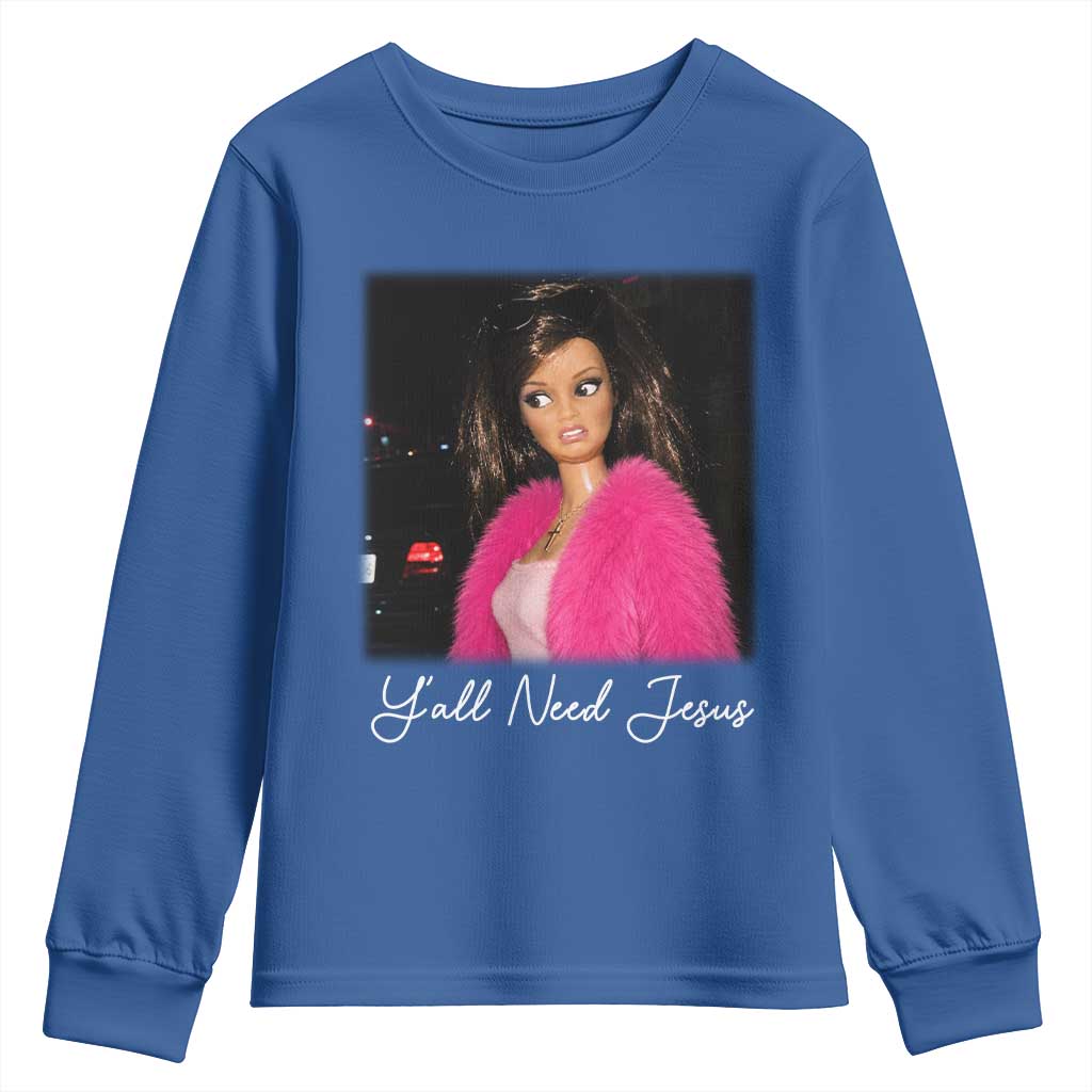 Y'all Need Jesus Funny Girls Meme Saying Christian Humor Youth Sweatshirt