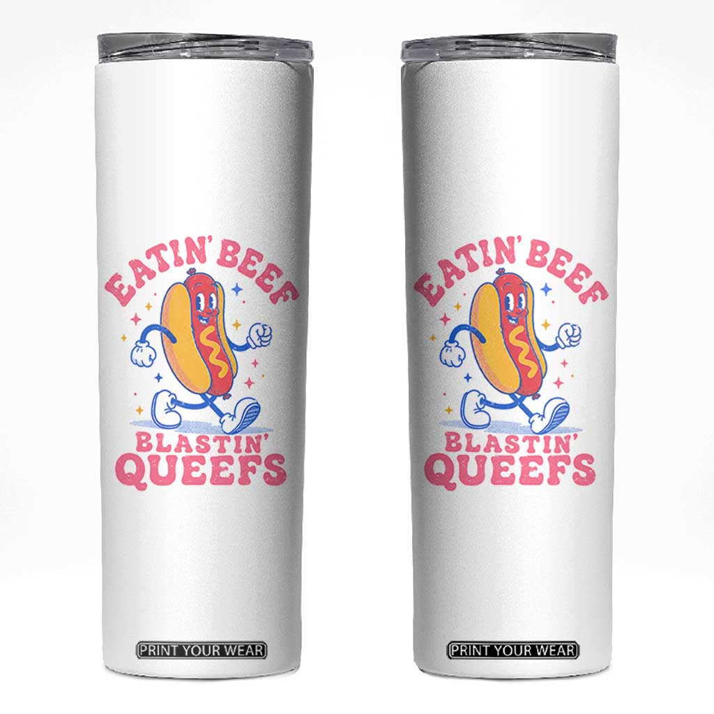 Hotdog Eatin Beef Blastin Queefs Inappropriate Skinny Tumbler Funny Cringe Offensive Humor TS10 White Print Your Wear