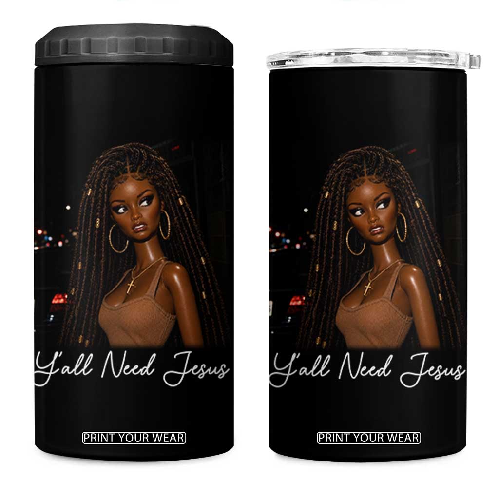 Need-Jesus Sarcastic Afro Doll Meme Funny Saying Christian 4 in 1 Can Cooler Tumbler Black Girl African Pride TS10 One Size: 16 oz Black Print Your Wear