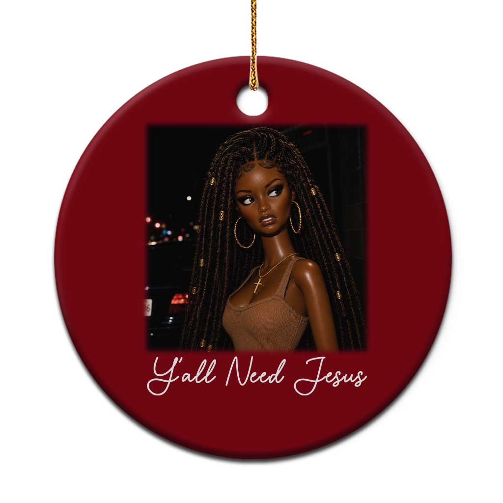 Need-Jesus Sarcastic Afro Doll Meme Funny Saying Christian Ceramic Ornament Black Girl African Pride TS10 1pc Red Print Your Wear