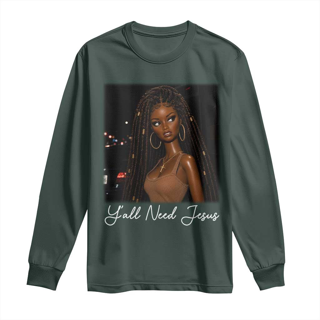 Need-Jesus Sarcastic Afro Doll Meme Funny Saying Christian Long Sleeve Shirt Black Girl African Pride TS10 Dark Forest Green Print Your Wear