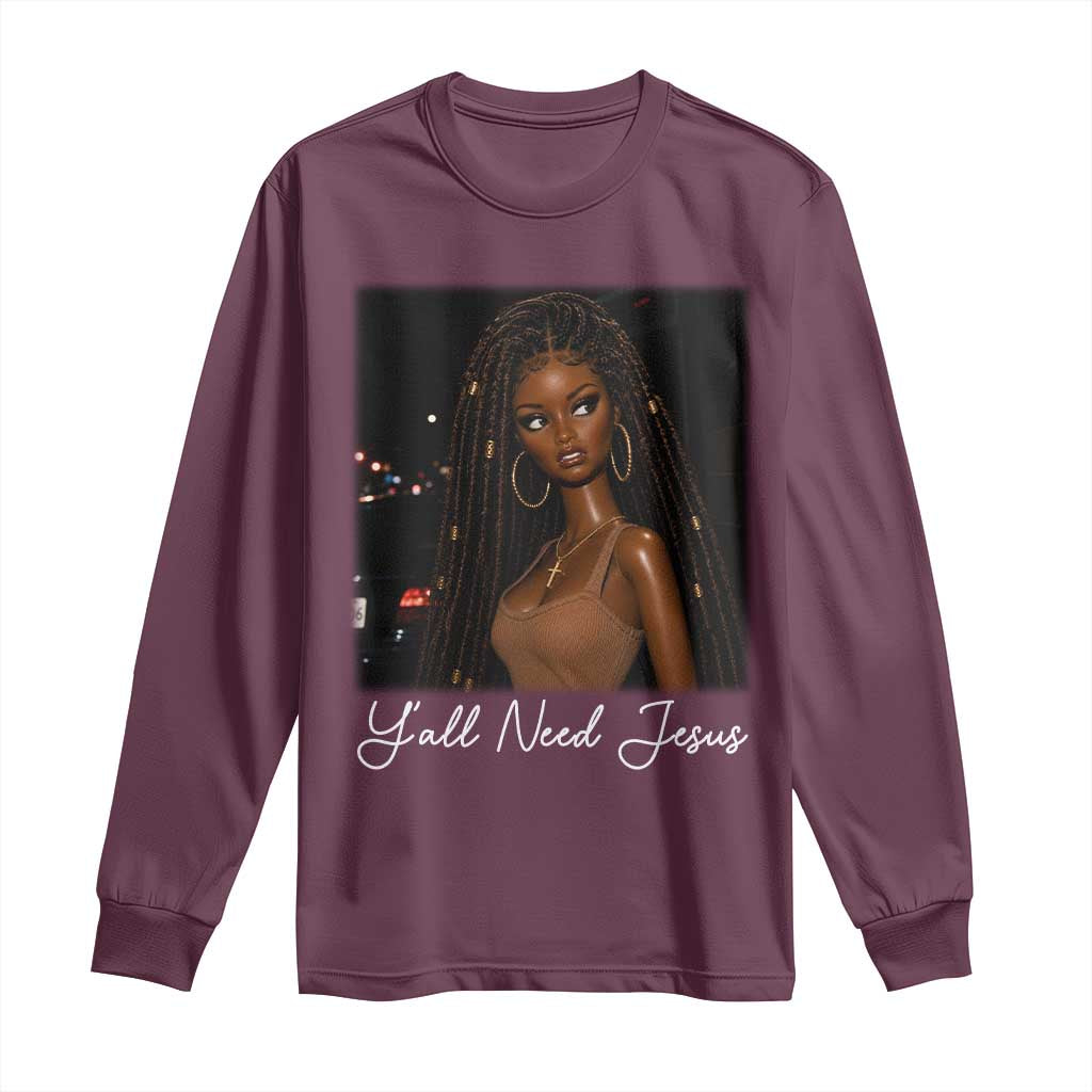 Need-Jesus Sarcastic Afro Doll Meme Funny Saying Christian Long Sleeve Shirt Black Girl African Pride TS10 Maroon Print Your Wear