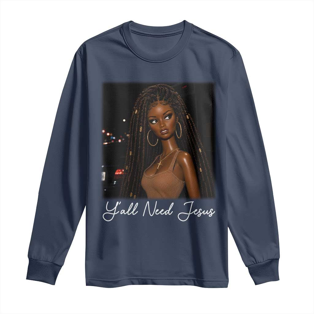 Need-Jesus Sarcastic Afro Doll Meme Funny Saying Christian Long Sleeve Shirt Black Girl African Pride TS10 Navy Print Your Wear