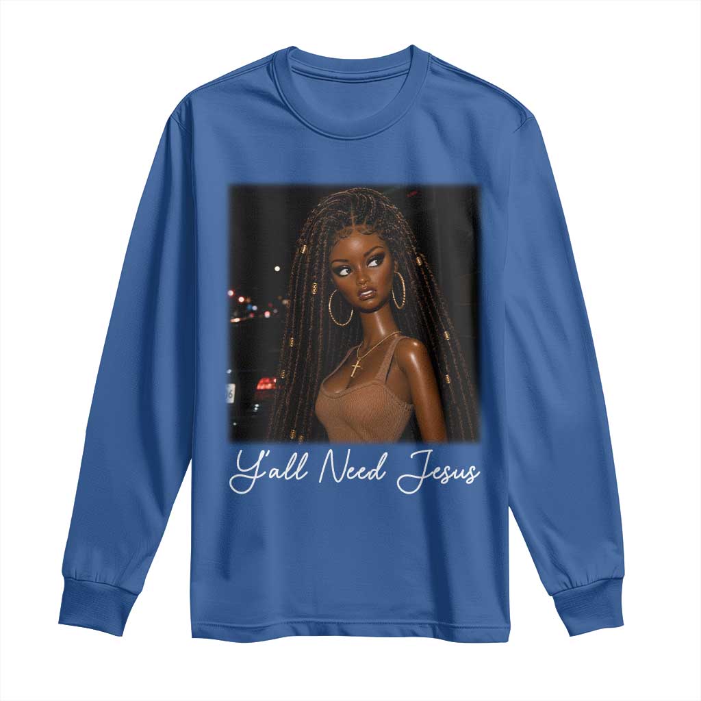 Need-Jesus Sarcastic Afro Doll Meme Funny Saying Christian Long Sleeve Shirt Black Girl African Pride TS10 Royal Blue Print Your Wear