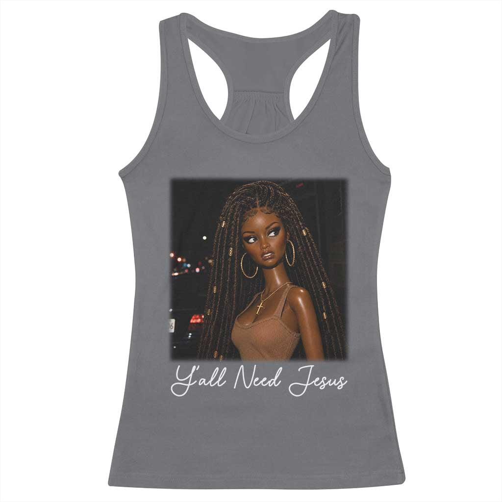 Need-Jesus Sarcastic Afro Doll Meme Funny Saying Christian Racerback Tank Top Black Girl African Pride TS10 Charcoal Print Your Wear