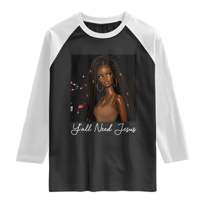 Need-Jesus Sarcastic Afro Doll Meme Funny Saying Christian Raglan Shirt Black Girl African Pride TS10 Black White Print Your Wear