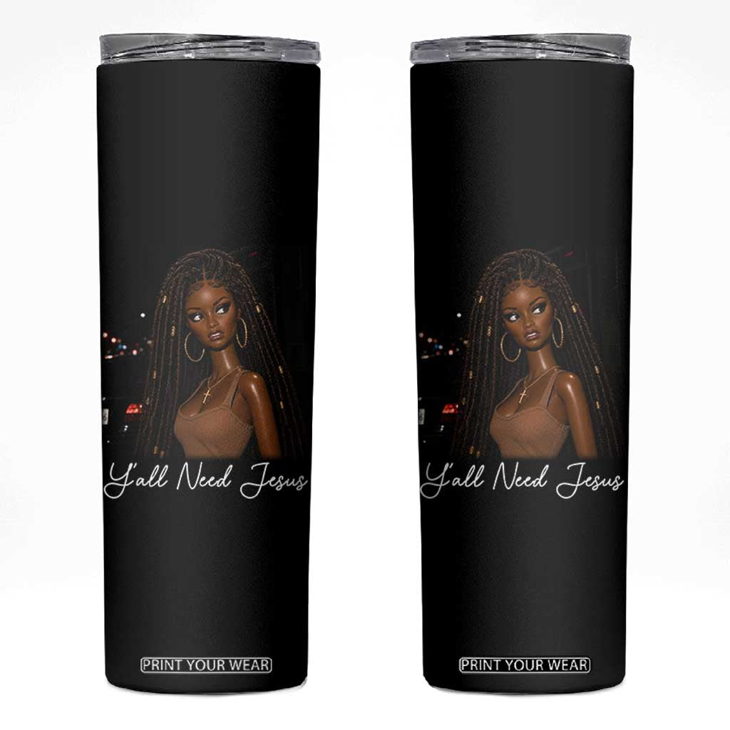 Need-Jesus Sarcastic Afro Doll Meme Funny Saying Christian Skinny Tumbler Black Girl African Pride TS10 Black Print Your Wear
