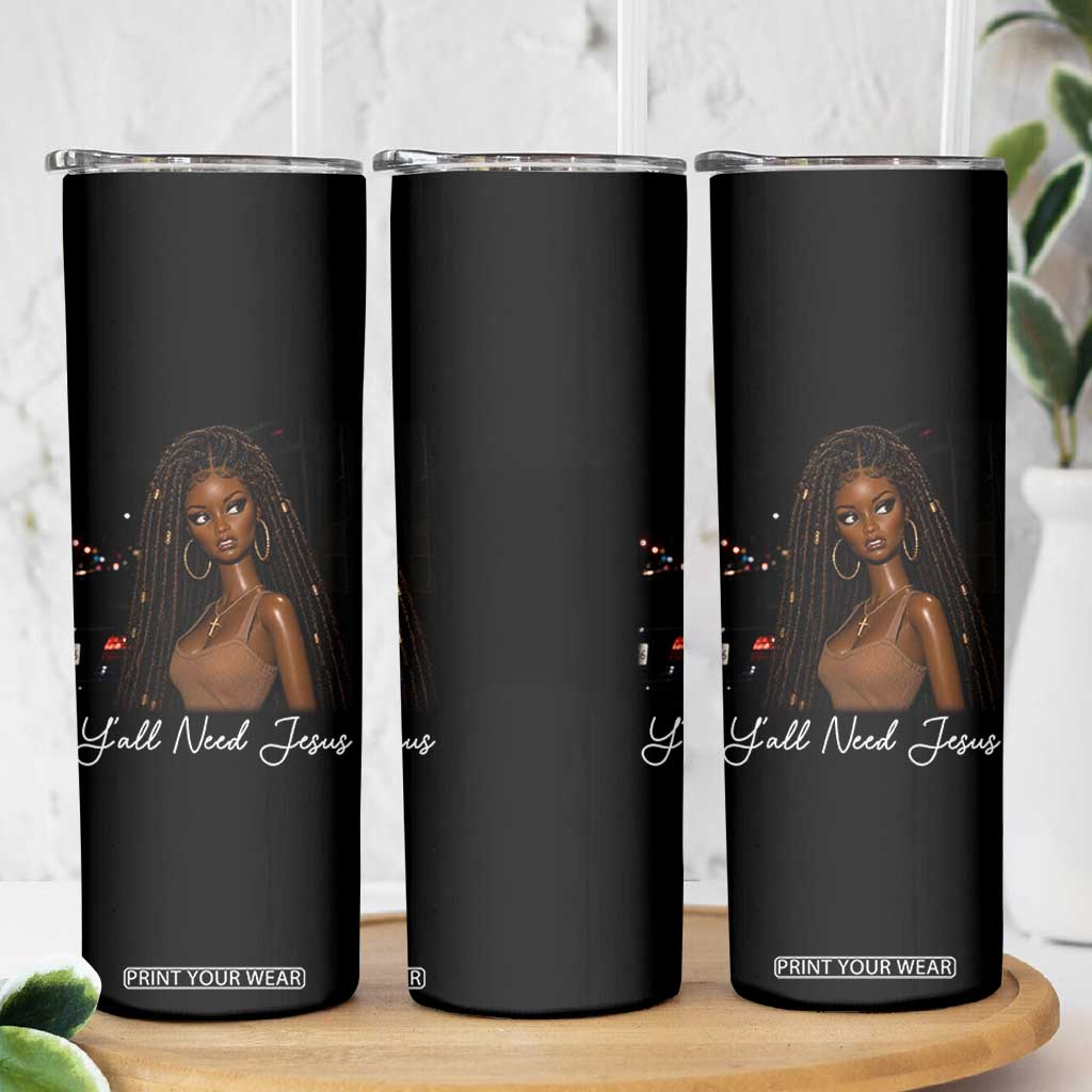 Need-Jesus Sarcastic Afro Doll Meme Funny Saying Christian Skinny Tumbler Black Girl African Pride TS10 Print Your Wear