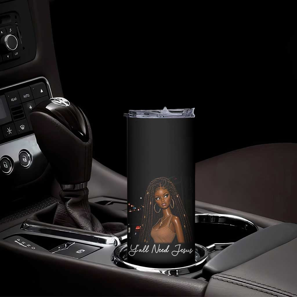 Need-Jesus Sarcastic Afro Doll Meme Funny Saying Christian Skinny Tumbler Black Girl African Pride TS10 Print Your Wear