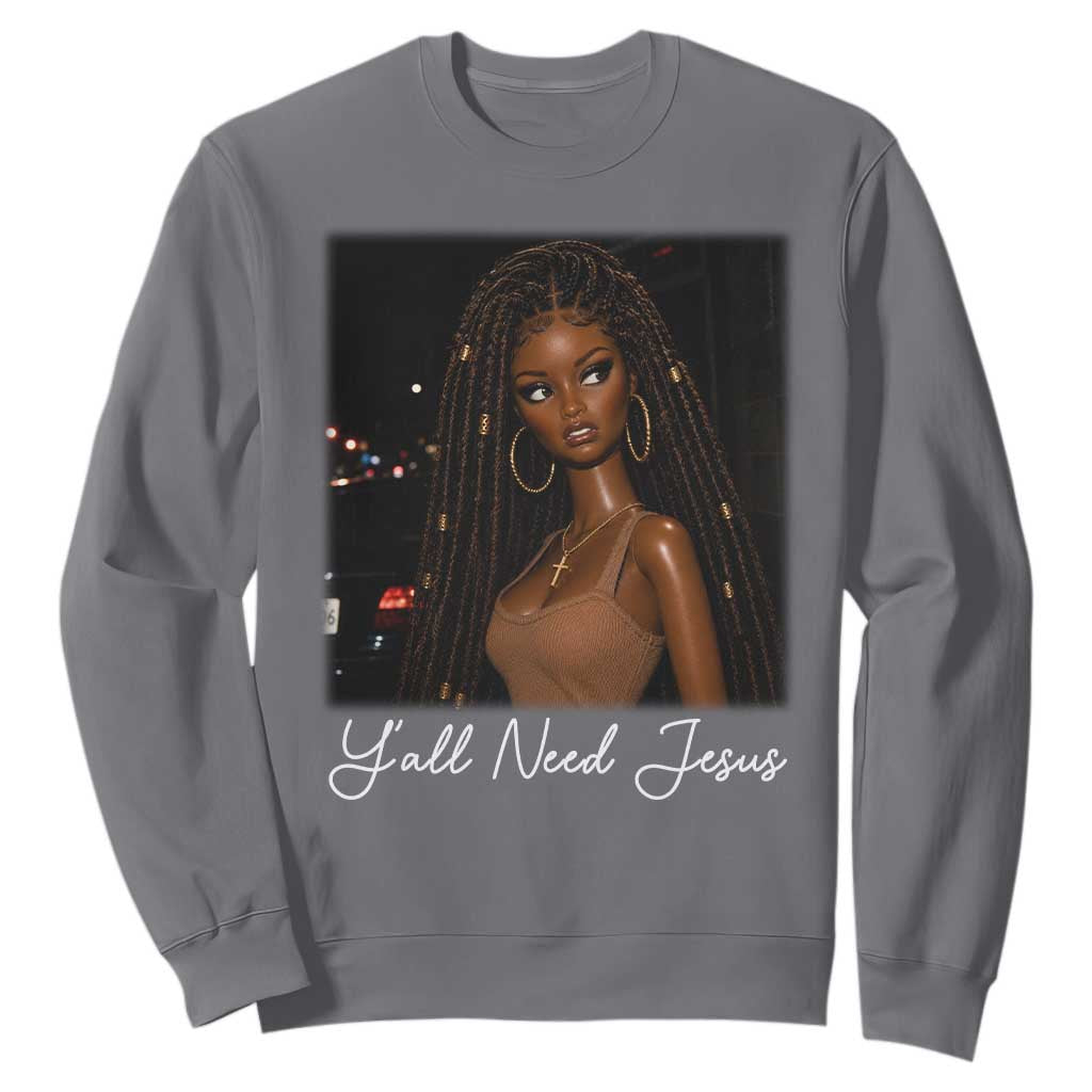 Need-Jesus Sarcastic Afro Doll Meme Funny Saying Christian Sweatshirt Black Girl African Pride TS10 Charcoal Print Your Wear