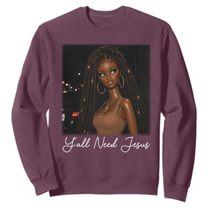 Need-Jesus Sarcastic Afro Doll Meme Funny Saying Christian Sweatshirt Black Girl African Pride TS10 Maroon Print Your Wear