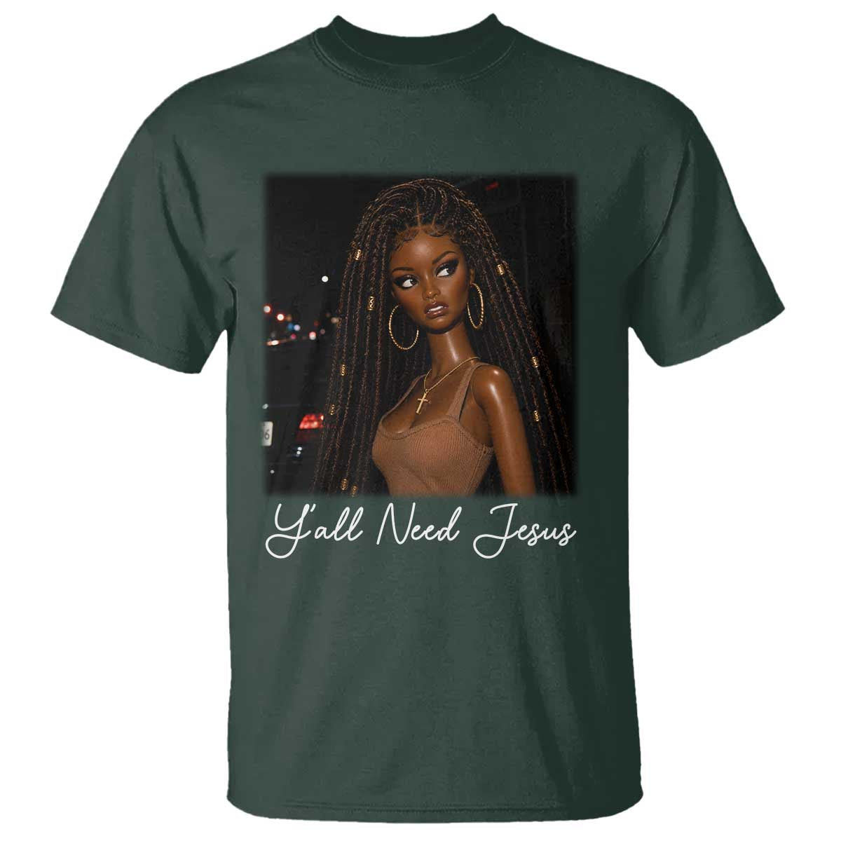 Need-Jesus Sarcastic Afro Doll Meme Funny Saying Christian T Shirt Black Girl African Pride TS10 Dark Forest Green Print Your Wear