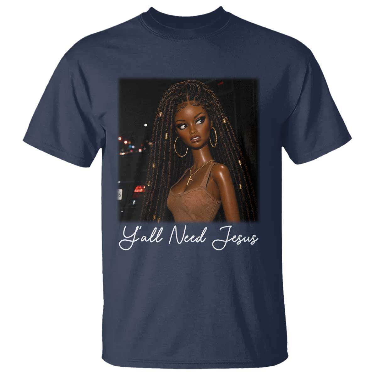 Need-Jesus Sarcastic Afro Doll Meme Funny Saying Christian T Shirt Black Girl African Pride TS10 Navy Print Your Wear