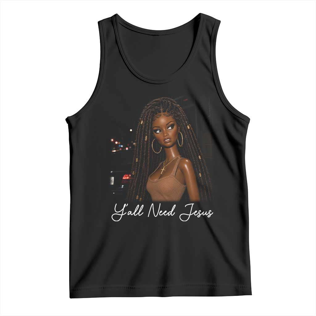 Need-Jesus Sarcastic Afro Doll Meme Funny Saying Christian Tank Top Black Girl African Pride TS10 Black Print Your Wear