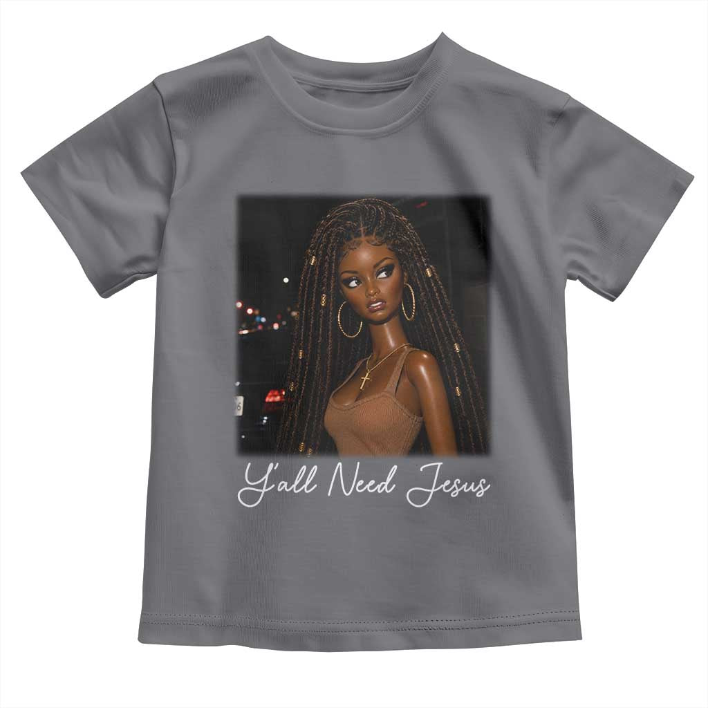 Need-Jesus Sarcastic Afro Doll Meme Funny Saying Christian Toddler T Shirt Black Girl African Pride TS10 Charcoal Print Your Wear