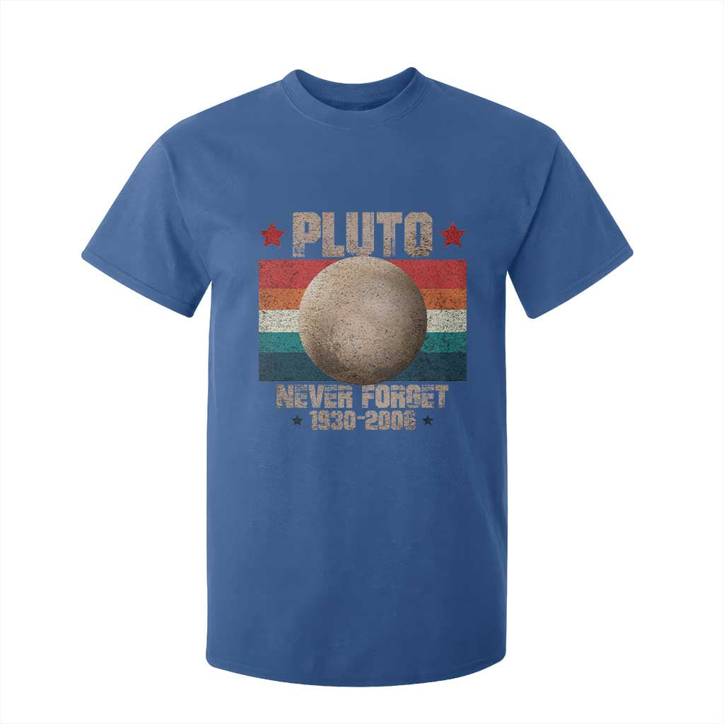 Pluto Never Forget 1930-2006 Planet T Shirt For Kid Funny Vintage Retro Astronomy Space TS10 Royal Blue Print Your Wear