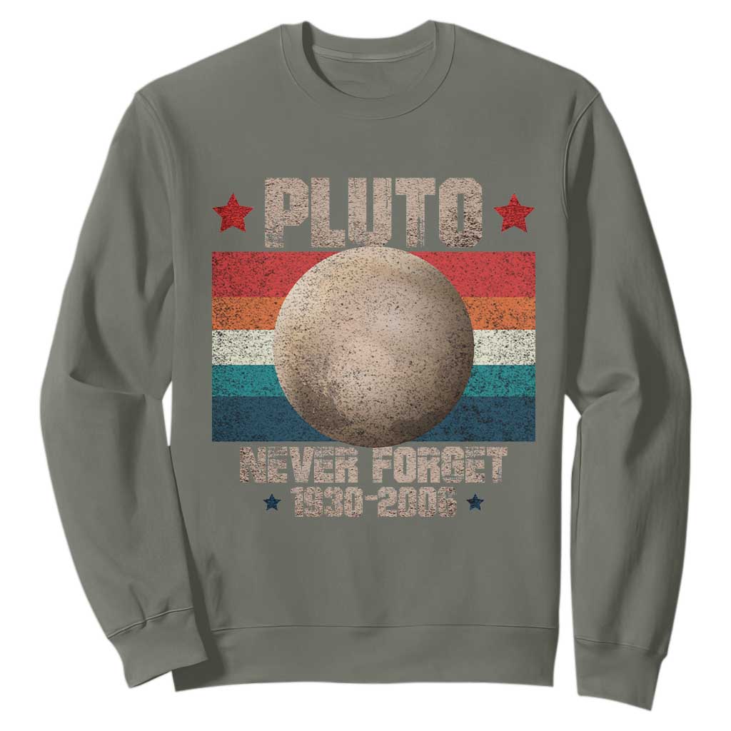 Pluto Never Forget 1930-2006 Planet Sweatshirt Funny Vintage Retro Astronomy Space TS10 Military Green Print Your Wear